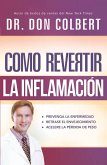 Como revertir la inflamacion (eBook, ePUB) Como revertir la inflamacion (eBook, ePUB)