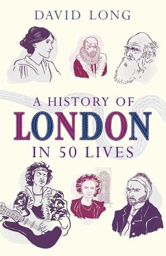 A History of London in 50 Lives (eBook, ePUB) - Long, David
