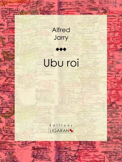 Ubu roi (eBook, ePUB) - Jarry, Alfred; Ligaran