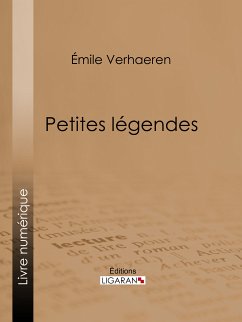 Petites légendes (eBook, ePUB) - Ligaran; Verhaeren, Emile