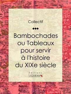 Bambochades ou Tableaux pour servir à l'histoire du XIXe siècle (eBook, ePUB) - Collectif, Auteur