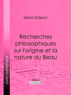 Recherches Philosophiques sur l'Origine et la Nature du Beau (eBook, ePUB) - Diderot, Denis; Ligaran