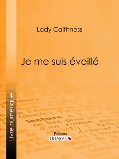 Je me suis éveillé (eBook, ePUB) - Ligaran; Caithness, Lady