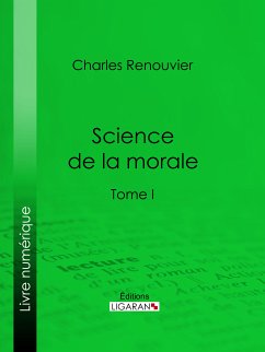 Science de la morale (eBook, ePUB) - Renouvier, Charles; Ligaran