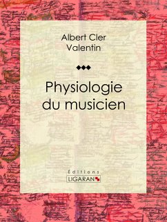 Physiologie du musicien (eBook, ePUB) - Cler, Albert; Ligaran