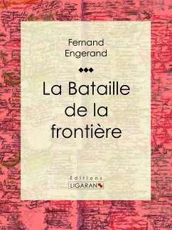 La Bataille de la frontière (eBook, ePUB) - Engerand, Fernand; Ligaran