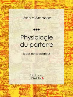 Physiologie du parterre (eBook, ePUB) - d'Amboise, Léon; Ligaran