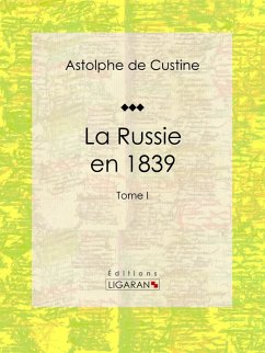La Russie en 1839 (eBook, ePUB) - De Custine, Astolphe; Ligaran