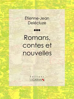 Romans, contes et nouvelles (eBook, ePUB) - Delécluze, Etienne-Jean; Ligaran