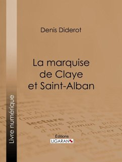 La marquise de Claye et Saint-Alban (eBook, ePUB) - Diderot, Denis; Ligaran
