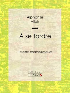 A se tordre (eBook, ePUB) - Allais, Alphonse