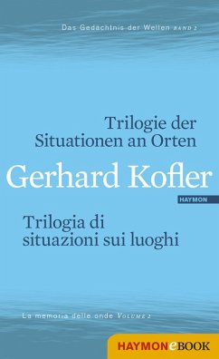 Trilogie der Situationen an Orten/Trilogia di situazioni sui luoghi (eBook, ePUB) - Kofler, Gerhard