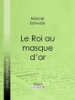Le Roi au masque d'or (eBook, ePUB) - Bild 1