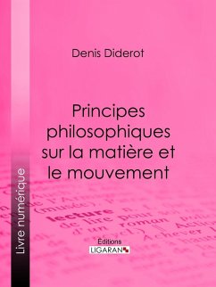Principes philosophiques sur la matière et le mouvement (eBook, ePUB) - Diderot, Denis; Ligaran