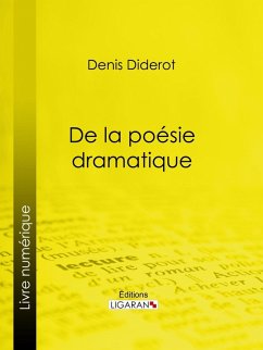 De la poésie dramatique (eBook, ePUB) - Ligaran; Diderot, Denis