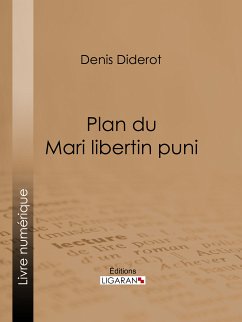 Plan du Mari libertin puni (eBook, ePUB) - Diderot, Denis; Ligaran