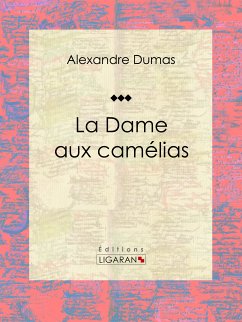 La Dame aux camélias (eBook, ePUB) - Dumas, Alexandre; Ligaran