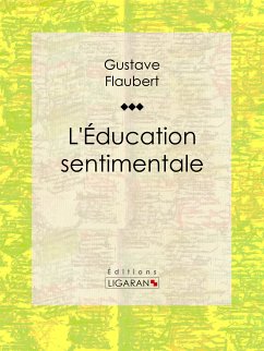 L'Education sentimentale (eBook, ePUB) - Flaubert, Gustave; Ligaran