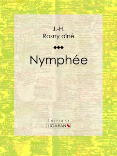 Nymphée (eBook, ePUB) - Rosny aîné, J.-H.; Ligaran