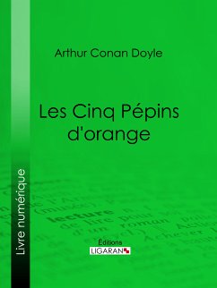 Les Cinq Pépins d'orange (eBook, ePUB) - Ligaran; Conan Doyle, Arthur