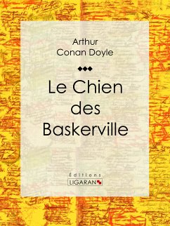 Le Chien des Baskerville (eBook, ePUB) - Ligaran; Conan Doyle, Arthur