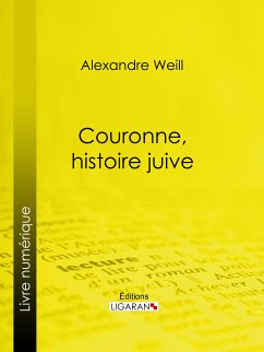 Couronne, histoire juive (eBook, ePUB) - Ligaran; Weill, Alexandre