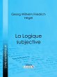 La Logique subjective (eBook, ePUB) - Bild 1