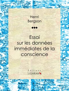 Essai sur les données immédiates de la conscience (eBook, ePUB) - Bergson, Henri; Ligaran