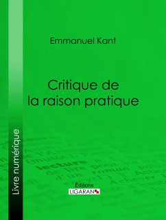 Critique de la raison pratique (eBook, ePUB) - Ligaran; Kant, Emmanuel