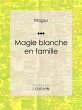 Magie blanche en famille (eBook, ePUB) - Bild 1