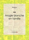 Magie blanche en famille (eBook, ePUB)