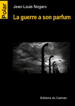 La guerre a son parfum (eBook, ePUB) - Nogaro, Jean-Louis