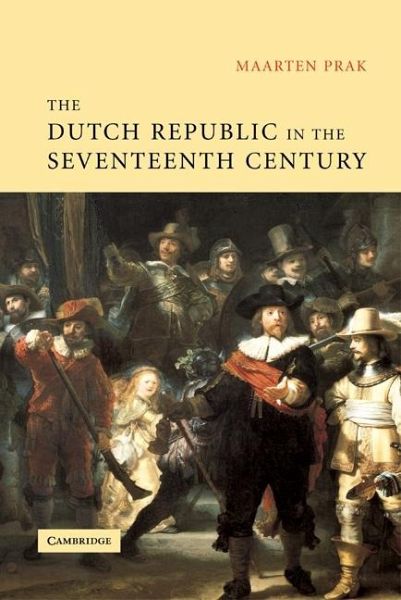 Dutch Republic in the Seventeenth Century (eBook, ePUB) Dutch Republic in the Seventeenth Century (eBook, ePUB)
