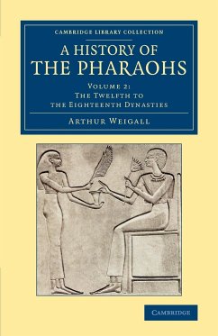 A History of the Pharaohs - Volume 2 - Weigall, Arthur E. P. Brome