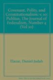 Covenant, Polity, and Constitutionalism: Publius, the Journal of Federalism, Number 4