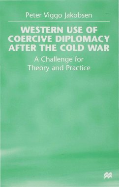 Western Use of Coercive Diplomacy After the Cold War - Jakobsen, P.
