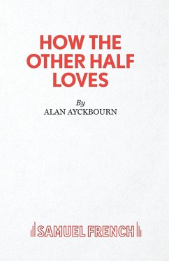 How the Other Half Loves - A Comedy - Ayckbourn, Alan