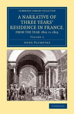 Cover A Narrative of Three Years' Residence in France, Principally in the Southern Departments, from the Year 1802 to 1805 - Volume 2