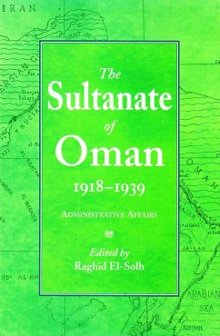 The Sultanate of Oman 1918-1939: Administrative Affairs Volume 3 - El-Solh, Raghid