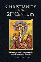 Christianity in the 21st Century: Will We Be Able to Recognize the Church 100 Years from Now - Brown, Deborah