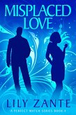 Misplaced Love (A Perfect Match, #4) (eBook, ePUB) Misplaced Love (A Perfect Match, #4) (eBook, ePUB)