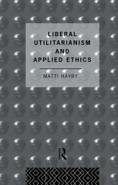 Liberal Utilitarianism and Applied Ethics - Hayry, Matti