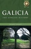 A Concise History of Galicia. Sharif Gemie