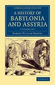 History of Babylonia and Assyria 2 Volume Set - Rogers, Robert William