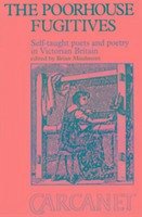 The Poorhouse Fugitives: Self-Taught Poets and Poetry in Victorian Britain