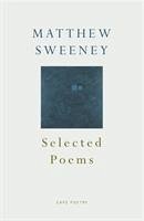 Selected Poems - Sweeney, Matthew