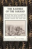 RAIDERS OF THE SARHADBeing the account of a Campaign of arms and Bluff Against the Brigands of the Persian-Baluchi Border During the Great War