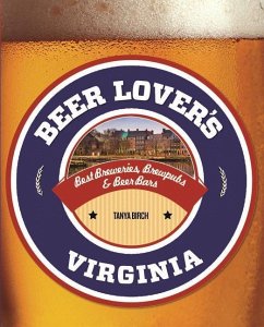 Beer Lover's Virginia: Best Breweries, Brewpubs & Beer Bars - Birch, Tanya