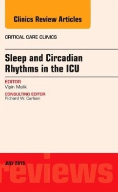 Sleep and Circadian Rhythms in the ICU, An Issue of Critical Care Clinics - Malik, Vipin