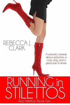 Running in Stilettos (Red Stilettos, #2) (eBook, ePUB) - Clark, Rebecca J.